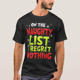 Grappig Op De Stoute Lijst En Ik Heb Geen Spijt T-shirt