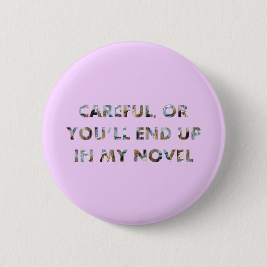 Grappig Opgelet, anders kom je in mijn roman (met Ronde Button 5,7 Cm (Voorkant)