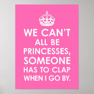 Grappig opgeruimd dat we niet allemaal Princesses  Poster