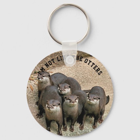 Grappig Otter Quote, ik ben niet zoals de otters f Sleutelhanger (Voorkant)