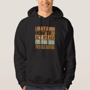 Grappig oude mensen gezegden, ik weet niet hoe ik hoodie