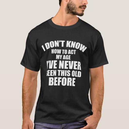 Grappig Ouder worden Shirt Verjaardag Humor (Voorkant)