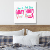 Grappig ouder worden Yoga Quote - Grey Hair Fool Y Canvas Afdruk (Insitu (Slaapkamer))