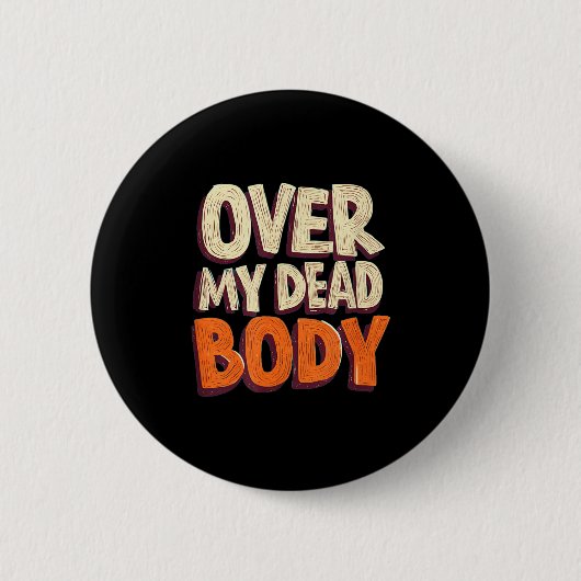 Grappig Over Mijn Dode Lichaam Speech Emblem Ronde Button 5,7 Cm (Voorkant)