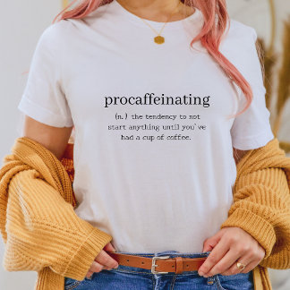 Grappig overhemd - Procaffeinating T-shirt