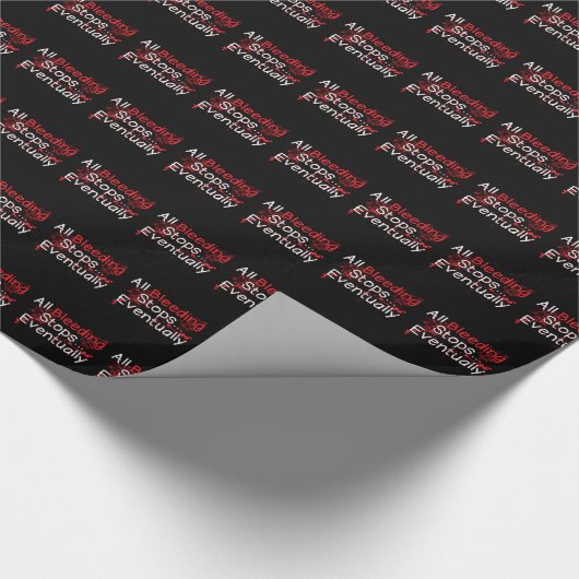 Grappig overlevingscitaat - bloeden stopt uiteinde cadeaupapier (Hoek)