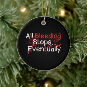 Grappig overlevingscitaat - bloeden stopt uiteinde keramisch ornament