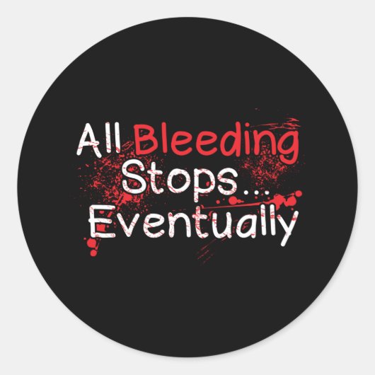 Grappig overlevingscitaat - bloeden stopt uiteinde ronde sticker (Voorkant)