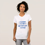 Grappig paard citaat: Ik beloof, laatste paard (ee T-shirt (Voorkant volledig)