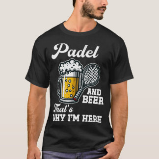 Grappig padel en bier daarom ben ik hier padel tie t-shirt