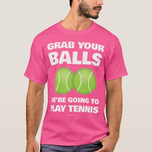 Grappig, pak je ballen, we gaan tennissen t-shirt (Voorkant)