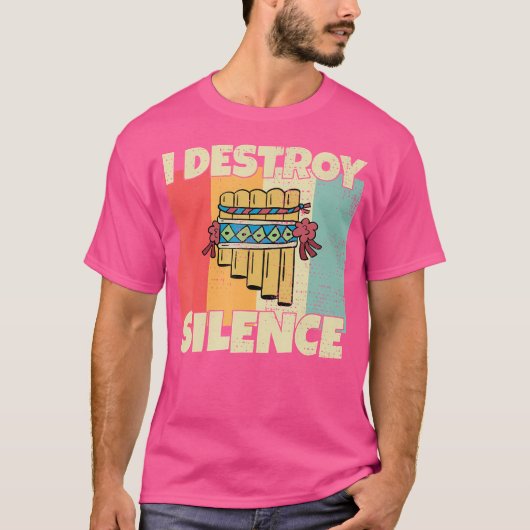 Grappig Pan Flute Instrument I Destroy Silence voo T-shirt (Voorkant)