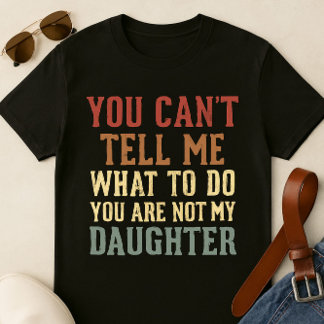 Grappig papa T-shirt - 'Je kunt me niet vertellen