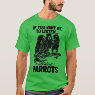 Grappig parrot als je wilt dat ik luister over t-shirt