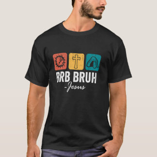 Grappig Pasen BRB BRUH Jezus Opstanding Verhaal T-shirt