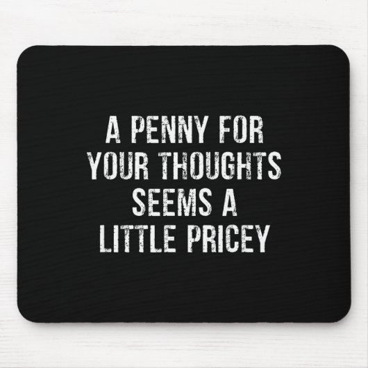 Grappig, Penny For Your Thoughts Muismat (Voorkant)