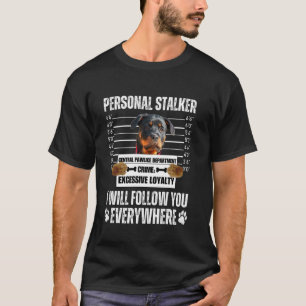 Grappig Persoonlijke Stalker Hond Ontwerp - Rottwe T-shirt