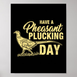 Grappig Pheasant Hunting Plucking T Shirt Gift Poster