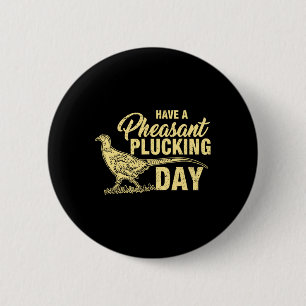 Grappig Pheasant Hunting Plucking T Shirt Gift Ronde Button 5,7 Cm