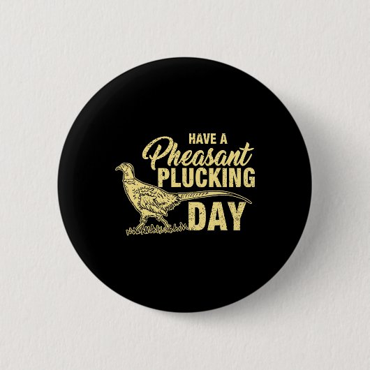 Grappig Pheasant Hunting Plucking T Shirt Gift Ronde Button 5,7 Cm (Voorkant)