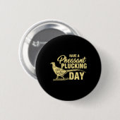 Grappig Pheasant Hunting Plucking T Shirt Gift Ronde Button 5,7 Cm (Voorkant /achterkant)