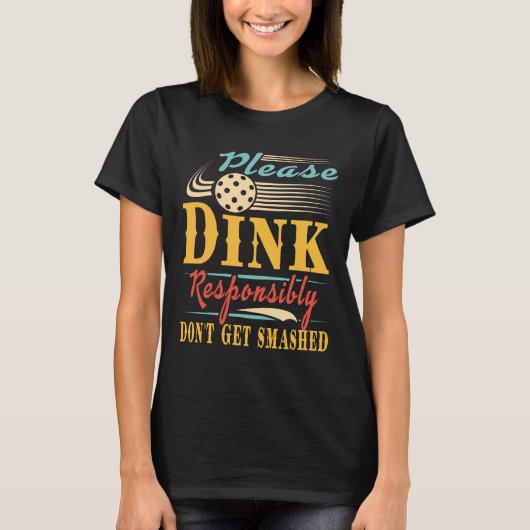 Grappig pickleball/ Drink alsjeblieft verantwoord T-shirt (Voorkant)