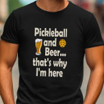 Grappig Pickleball en Bier Daarom ben ik hier<br><div class="desc">Wanneer je alleen maar een paar spelletjes wilt spelen,  pak dan een biertje en dit pickleball T-shirt is perfect voor jou.</div>