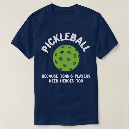 Grappig pickleball omdat tennissers helden nodig h t-shirt (Design voorkant)