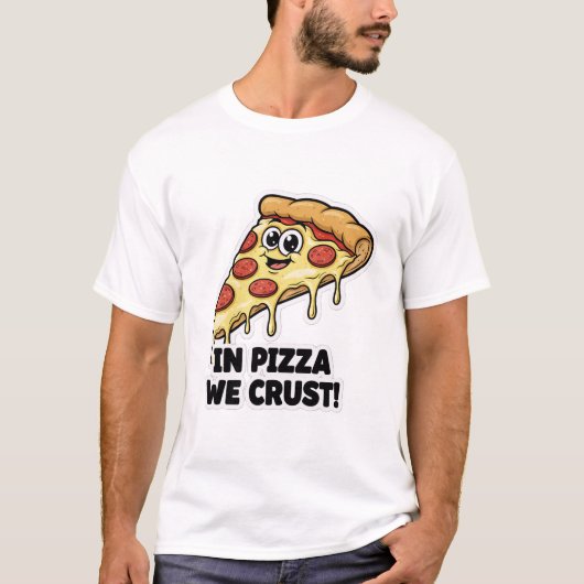 Grappig Pizza T-Shirt | "In Pizza We Crust" Grappi (Voorkant)