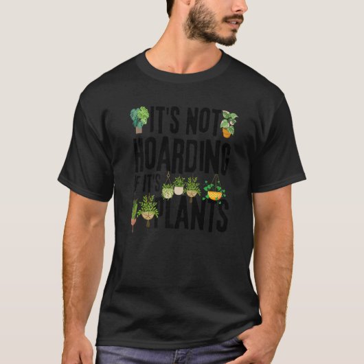 Grappig Plant citaat, het is niet Hoarding als het T-shirt (Voorkant)