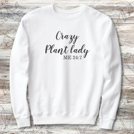 Grappig Plant Lover Crazy Plant Lady Me 24:7 Trui