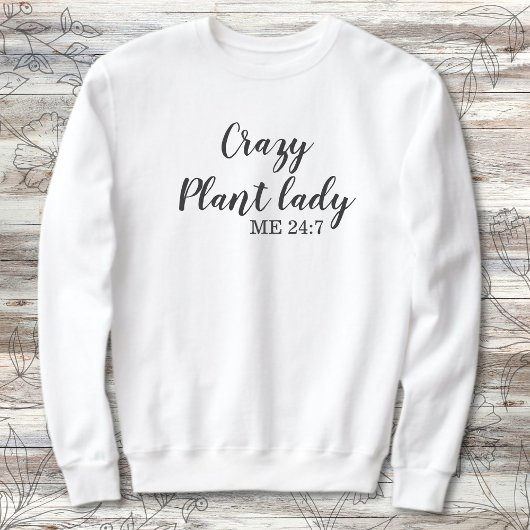 Grappig Plant Lover Crazy Plant Lady Me 24:7 Trui