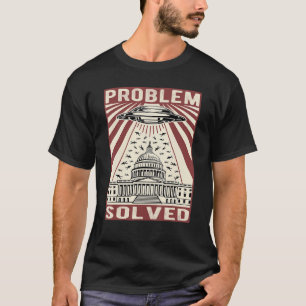 Grappig politiek humor, probleem opgelost Alien Uf T-shirt