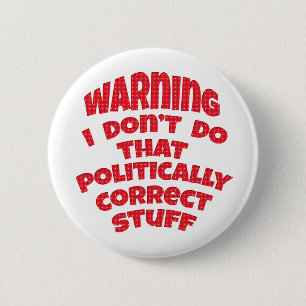 Grappig politiek onjuiste Buttonnen badges Pins Ronde Button 5,7 Cm