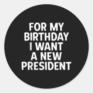Grappig politiek verjaardagscadeau Ik wil een nieu Ronde Sticker
