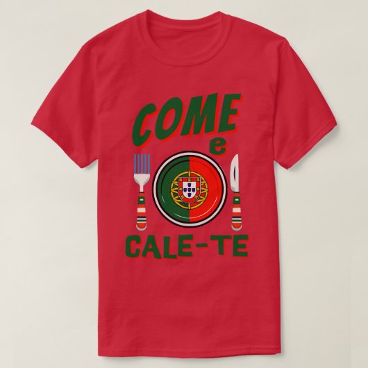 Grappig Portugees Kom e CaleTe 1 T-shirt (Design voorkant)