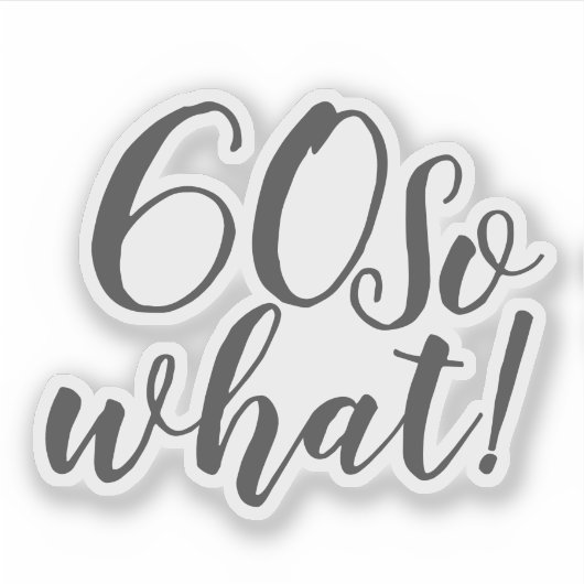 Grappig positief 60 Dus wat typografie 60e verjaar Sticker (Voorkant)