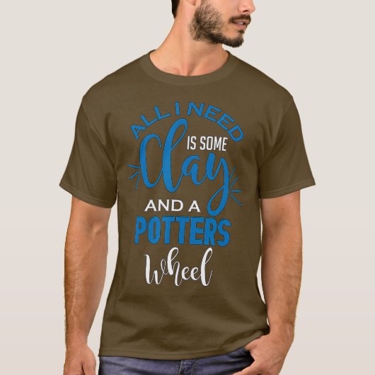 Grappig Pottery Lover alles wat ik nodig heb is Cl T-shirt (Voorkant)