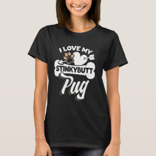 Grappig Pug Gift - Ik hou van mijn stinkende kont T-shirt