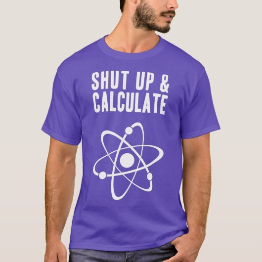 Grappig Quantum Physics Hou je mond en bereken T-shirt (Voorkant)