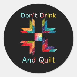 Grappig Quilten Naaien Niet Drinken En Quilt Cadea Ronde Sticker