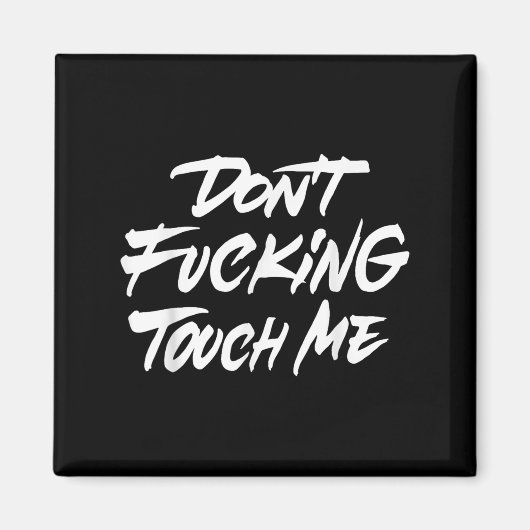 Grappig Quote Dont Foring Touch Me Jokes Magneet (Voorkant)