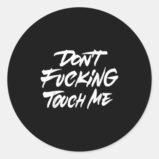 Grappig Quote Dont Foring Touch Me Jokes Ronde Sticker (Voorkant)