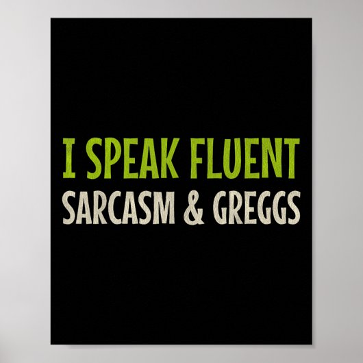Grappig Quote I Vloeiend Sarcasme & Greggs Poster (Voorkant)