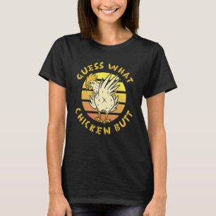 Grappig, raad eens wat kip Butt. Farmer Joking Chi T-shirt