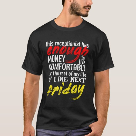 Grappig Receptionist Gift T-shirt Genoeg Geld Tot (Voorkant)
