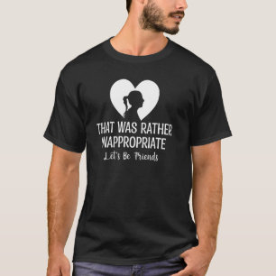 Grappig Relatie dat nogal ongeschikt was L T-shirt