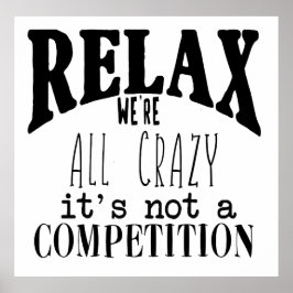 Grappig Relax We zijn allemaal Crazy Black White Poster