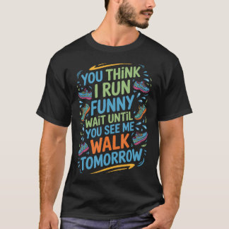 Grappig Rennen Wacht Tot Je Me Morgen Loopt T-shirt