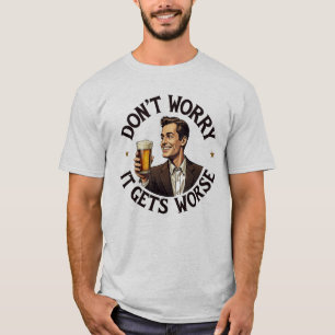 Grappig Retro 1950s Beer T-shirt - het wordt erger
